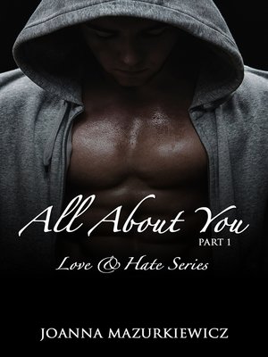 cover image of All About You, part 1 (Love & Hate Series #1)